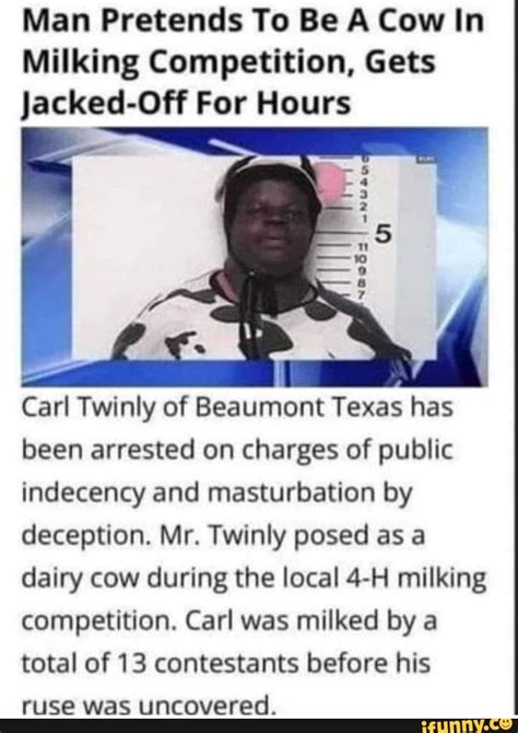 man pretends to be a cow|carl twinly from beaumont story.